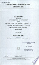 Tax treatment of transportation infrastructure : hearing before the Subcommittee on Oversight of the Committee on Ways and Means, House of Representatives, One Hundred Sixth Congress, second session, July 25, 2000.
