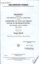 Child protection oversight : hearing before the Subcommittee on Human Resources of the Committee on Ways and Means, House of Representatives, One Hundred Sixth Congress, first session, April 22, 1999.