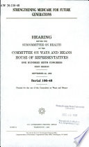 Strengthening Medicare for future generations : hearing before the Subcommittee on Health of the Committee on Ways and Means, House of Representatives, One Hundred Sixth Congress, first session, September 22, 1999.