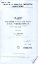 Impact of U.S. tax rules on international competitiveness : hearing before the Committee on Ways and Means, House of Representatives, One Hundred Sixth Congress, first session, June 30, 1999.