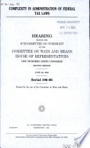 Complexity in administration of federal tax laws : hearing before the Subcommittee on Oversight of the Committee on Ways and Means, House of Representatives, One Hundred Sixth Congress, second session, June 29, 2000.