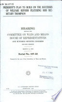 President's plan to build on the successes of welfare reform featuring HHS Secretary Thompson : hearing before the Committee on Ways and Means, House of Representatives, One Hundred Seventh Congress, second session, March 12, 2002.