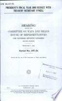 President's fiscal year 2003 budget with Treasury Secretary O'Neill : hearing before the Committee on Ways and Means, House of Representatives, One Hundred Seventh Congress, second session, February 5, 2002.