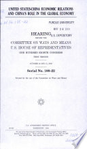 United States-China economic relations and China's role in the global economy : hearing before the Committee on Ways and Means, U.S. House of Representatives, One Hundred Eighth Congress, first session, October 30 and 31, 2003.