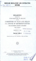 Medicare regulatory and contracting reform : hearing before the Subcommittee on Health of the Committee on Ways and Means, House of Representatives, One Hundred Eighth Congress, first session, February, 13, 2003.