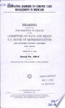 Eliminating barriers to chronic care management in Medicare : hearing before the Subcommittee on Health of the Committee on Ways and Means, U.S. House of Representatives, One Hundred Eighth Congress, first session, February 25, 2003.