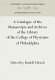 A catalogue of the manuscripts and archives of the Library of the College of Physicians of Philadelphia /
