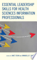 Essential leadership skills for health sciences information professionals /