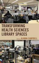 Transforming health sciences library spaces /