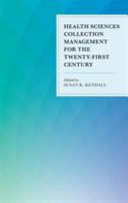 Health sciences collection management for the twenty-first century /