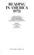 Reading in America 1978 : selected findings of the Book Industry Study Group's 1978 study of American book-reading and book-buying habits and discussions of those findings at the Library of Congress on October 25 and 26, 1978 /