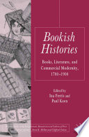 Bookish Histories : Books, Literature, and Commercial Modernity, 1700-1900 /