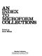 An Index to [microform] collections /