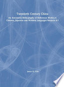 Twentieth-century China, an annotated bibliography of reference works in Chinese, Japanese, and western languages /