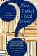 What should I read next? : 70 University of Virginia professors recommend readings in history, politics, literature, math, science, technology, the arts, and more /