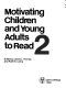 Motivating children and young adults to read -2 /