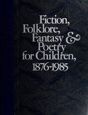 Fiction, folklore, fantasy & poetry for children, 1876-1985 : author index, illustrator index, title index, awards index.