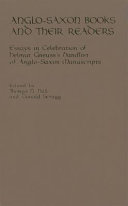 Anglo-Saxon books and their readers : essays in celebration of Helmut Gneuss's Handlist of Anglo-Saxon manuscripts /