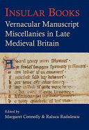 Insular books : vernacular manuscript miscellanies in late Medieval Britain /