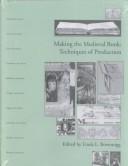 Making the medieval book : techniques of production : proceedings of the Fourth Conference of the Seminar in the History of the Book to 1500, Oxford, July 1992 /