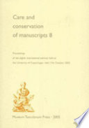 Care and conservation of manuscripts 8 : proceedings of the eighth international seminar held at the University of Copenhagen 16th-17th October 2003 /