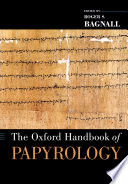 The Oxford handbook of papyrology /
