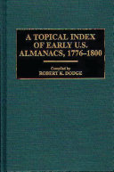 A topical index of early U.S. almanacs, 1776-1800 /