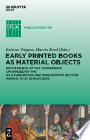 Early printed books as material objects : proceedings of the conference organized by the IFLA Rare Books and Manuscripts Section, Munich, 19-21 August 2009 /