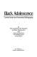 Black adolescence : current issues and annotated bibliography /