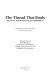 The thread that binds : interviews with private practice bookbinders /