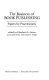 The Business of book publishing : papers by practitioners /