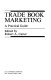 Trade book marketing : a practical guide /