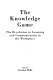 The knowledge game : the revolution in learning and communication in the workplace /