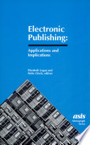 Electronic publishing : applications and implications : contributed papers to the ASIS midyear meeting, Minneapolis, MN, May 1995 /