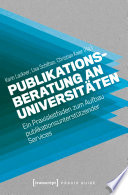 Publikationsberatung an Universitäten : Ein Praxisleitfaden zum Aufbau publikationsunterstützender Services /