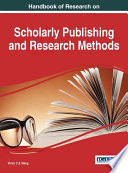 Handbook of research on scholarly publishing and research methods /