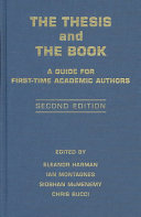 The thesis and the book : a guide for first-time academic authors /