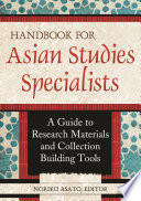 Handbook for Asian studies specialists : a guide to research materials and collection building tools /