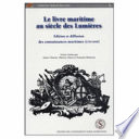 Le livre maritime au siècle des Lumières : édition et diffusion des connaissances maritimes (1750-1850) /