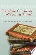 Publishing culture and the "reading nation" : German book history in the long nineteenth century /