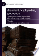 Stranded Encyclopedias, 1700-2000 : Exploring Unfinished, Unpublished, Unsuccessful Encyclopedic Projects /