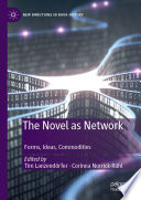 The Novel as Network : Forms, Ideas, Commodities /
