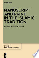 MANUSCRIPT AND PRINT IN THE ISLAMIC TRADITION.