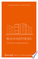 Buch-Aisthesis : Philologie und Gestaltungsdiskurs /