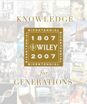 Knowledge for generations : Wiley and the global publishing industry, 1807-2007 /