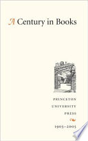 A century in books : Princeton University Press, 1905-2005.