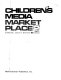 Children's media market place /