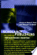 Scholarly publishing : the electronic frontier /