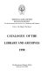 Catalogue of the library and archives /