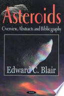 Asteroids : overview, abstracts, and bibliography /